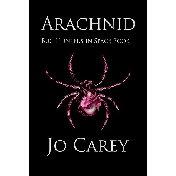 Arachnid (Bug Hunters in Space, #1), Jo Carey