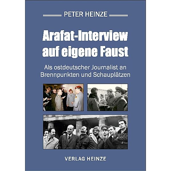 Arafat-Interview auf eigene Faust, Peter Heinze