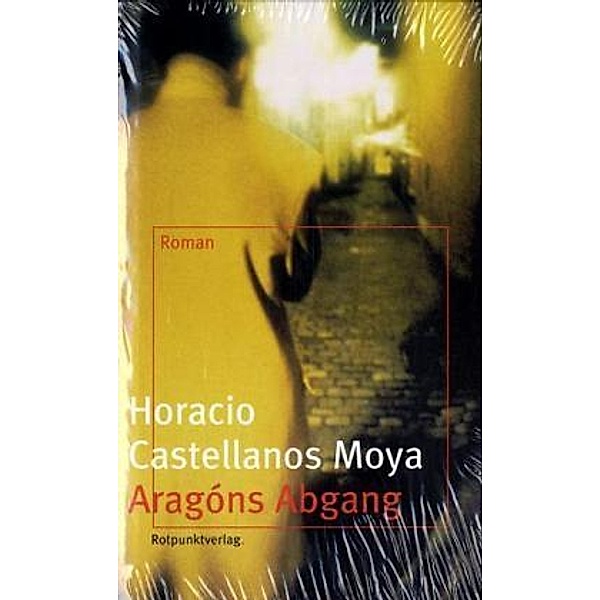 Aragóns Abgang, Horacio Castellanos Moya