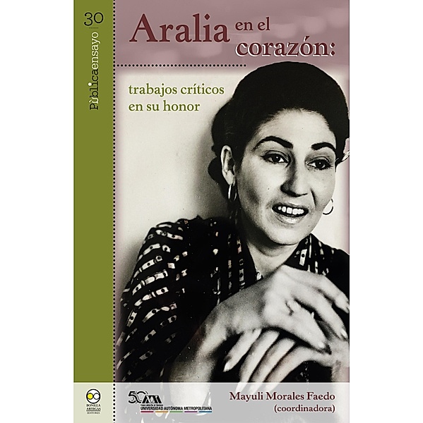Aralia en el corazón: trabajos críticos en su honor / Pública ensayo Bd.30, Mayuli Morales Faedo
