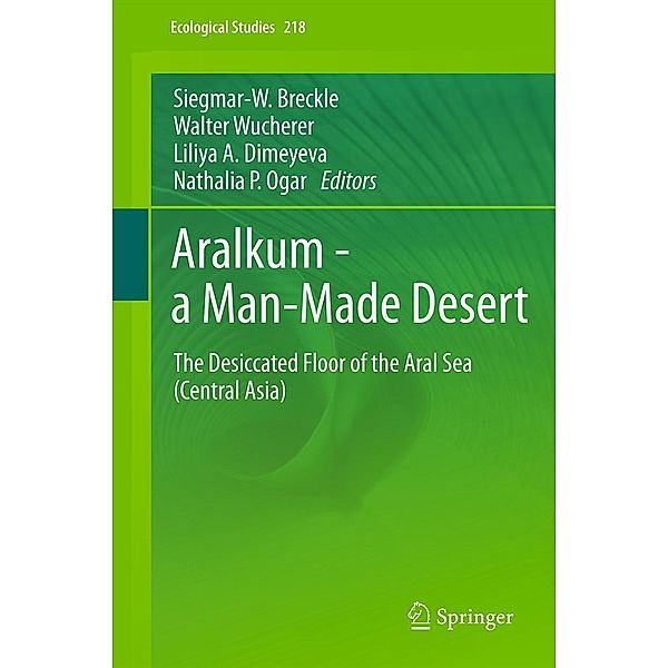 Aralkum - a Man-Made Desert / Ecological Studies Bd.218, Siegmar-W. Breckle, Walter Wucherer