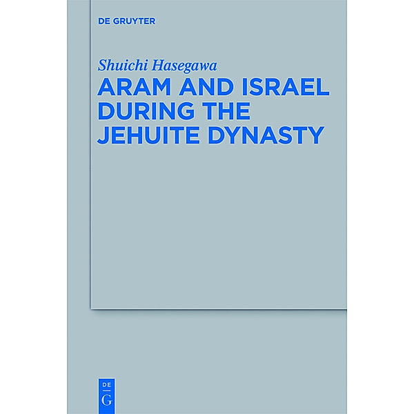 Aram and Israel during the Jehuite Dynasty, Shuichi Hasegawa