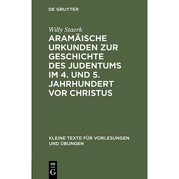 Aramäische Urkunden zur Geschichte des Judentums im 4. und 5. Jahrhundert vor Christus, Willy Staerk