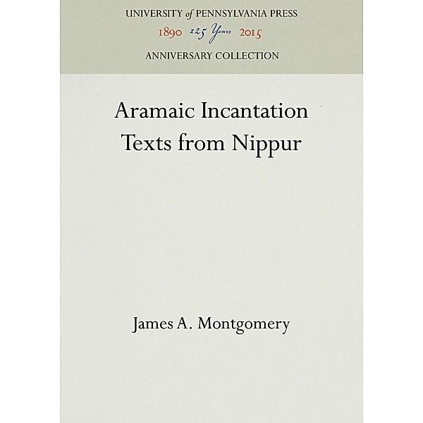 Aramaic Incantation Texts from Nippur, James A. Montgomery