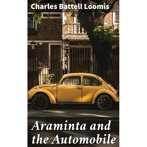 Araminta and the Automobile, Charles Battell Loomis