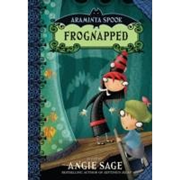 Araminta Spook: Frognapped, Angie Sage