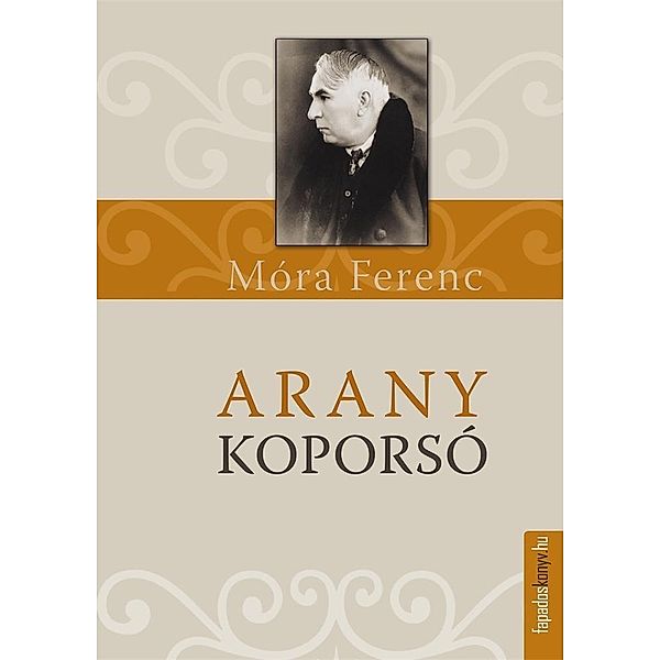 Aranykoporsó, Ferenc Móra