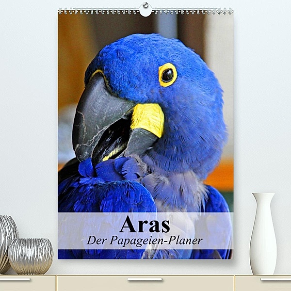 Aras. Der Papageien-Planer (Premium, hochwertiger DIN A2 Wandkalender 2023, Kunstdruck in Hochglanz), Elisabeth Stanzer