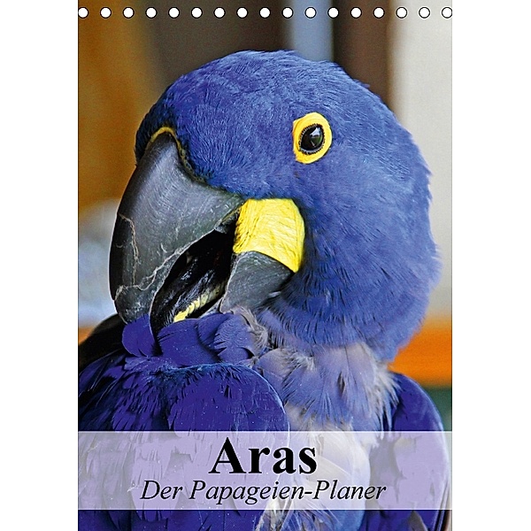 Aras. Der Papageien-Planer (Tischkalender 2018 DIN A5 hoch), Elisabeth Stanzer