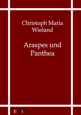 Araspes und Panthea - Christoph Martin Wieland