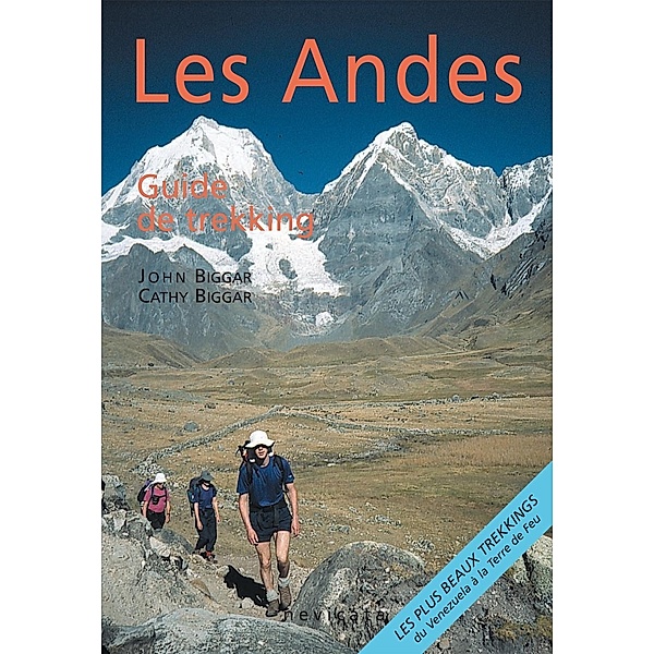 Araucanie et région des lacs andins : Les Andes, guide de trekking, Cathy Biggar, John Biggar