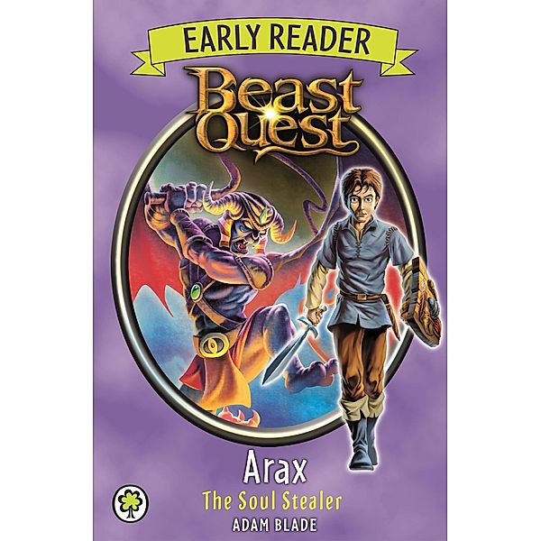 Arax the Soul Stealer / Beast Quest Early Reader Bd.3, Adam Blade