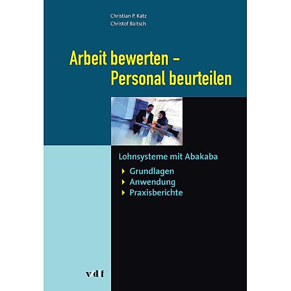 Arbeit bewerten - Personal beurteilen / Arbeitswelt Bd.23, Christof Baitsch, Christian P. Katz