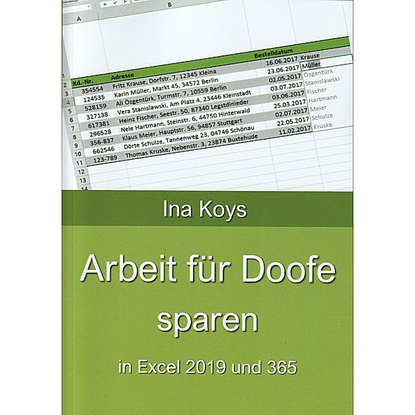 Arbeit für Doofe sparen: In Excel 2019 und 365 / Kurz & Knackig Bd.14, Ina Koys