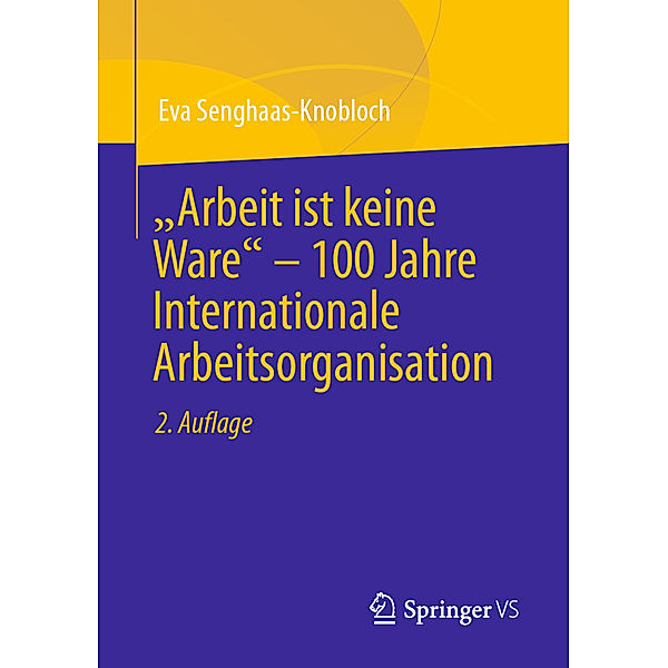 Arbeit ist keine Ware - 100 Jahre Internationale Arbeitsorganisation, Eva Senghaas-Knobloch