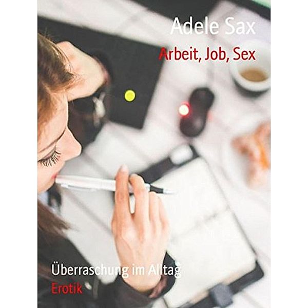 Arbeit, Job, Sex, Adele Sax