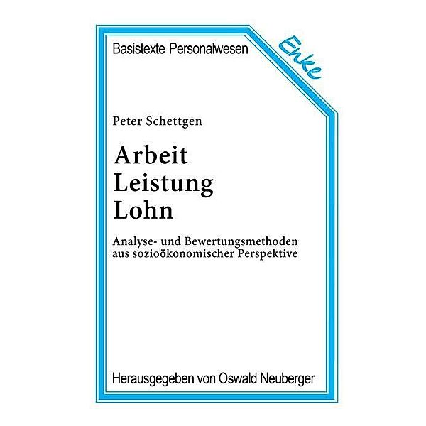 Arbeit, Leistung, Lohn / Basistexte Personalwesen Bd.1, Peter Schettgen