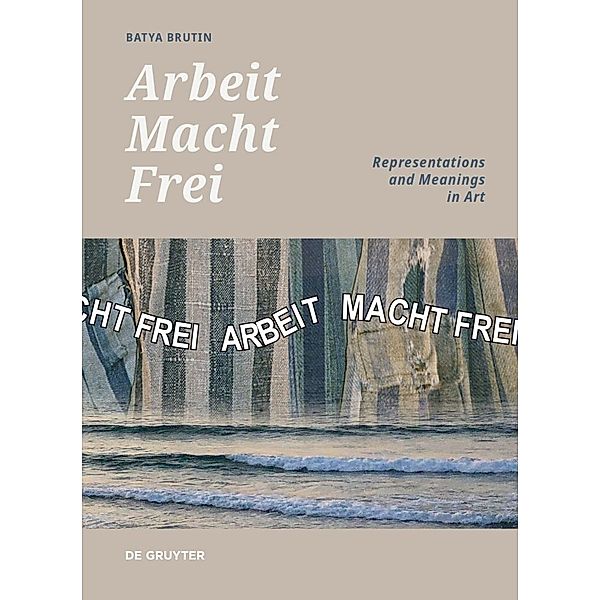 'Arbeit Macht Frei', Batya Brutin