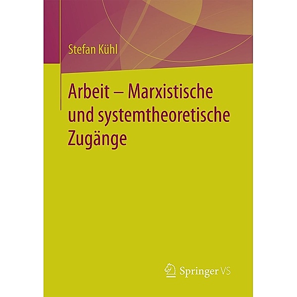 Arbeit - Marxistische und systemtheoretische Zugänge, Stefan Kühl