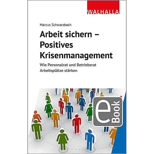 Arbeit sichern - Positives Krisenmanagement, Marcus Schwarzbach