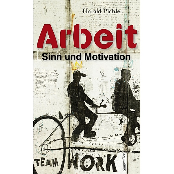 Arbeit - Sinn und Motivation, Harald Pichler