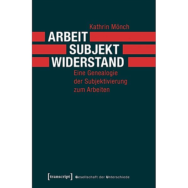 Arbeit, Subjekt, Widerstand / Gesellschaft der Unterschiede Bd.47, Kathrin Mönch