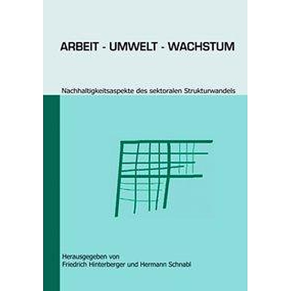 Arbeit - Umwelt - Wachstum, Friedrich Hinterberger