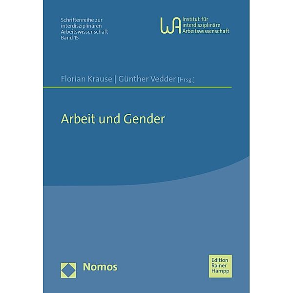Arbeit und Gender / Schriftenreihe zur interdisziplinären Arbeitswissenschaft Bd.15