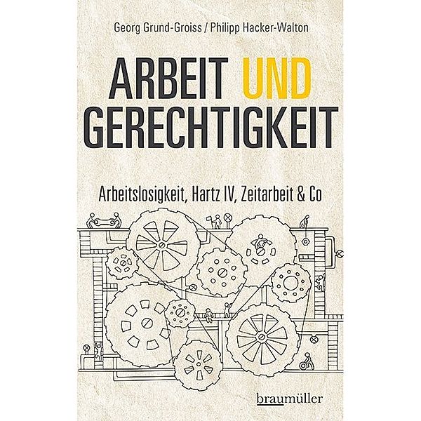 Arbeit und Gerechtigkeit, Philipp Hacker-Walton, Georg Grund-Groiss