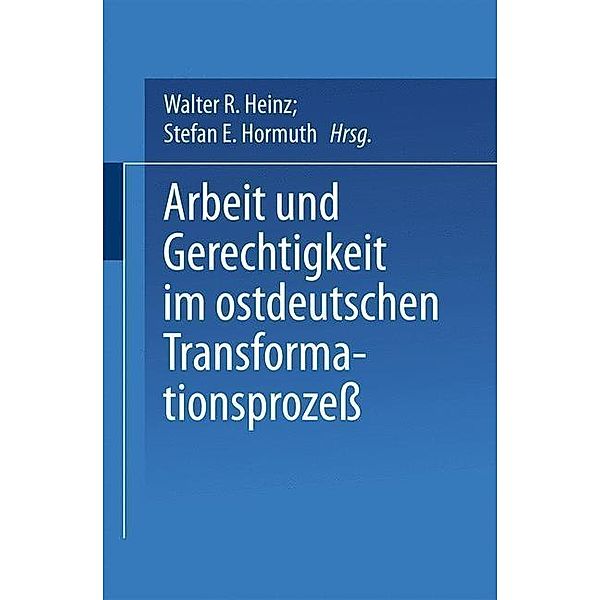 Arbeit und Gerechtigkeit im ostdeutschen Transformationsprozess / Beiträge zu den Berichten der Kommision für die Erforschung des sozialen und politischen Wandels in den neuen Bundesländern e.V. (KSPW) Bd.4.2