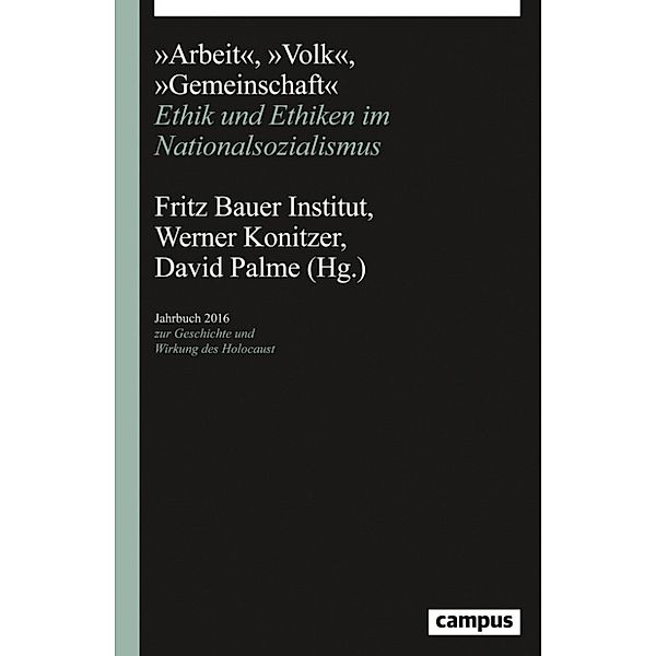 Arbeit, Volk, Gemeinschaft / Jahrbuch zur Geschichte und Wirkung des Holocaust