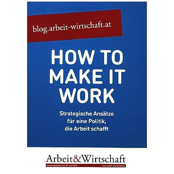 Arbeit & Wirtschaft / How to make it work (f. Österreich)