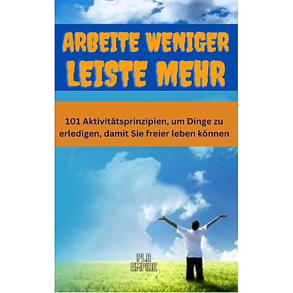 ARBEITE weniger - LEISTE mehr, Plr Empire