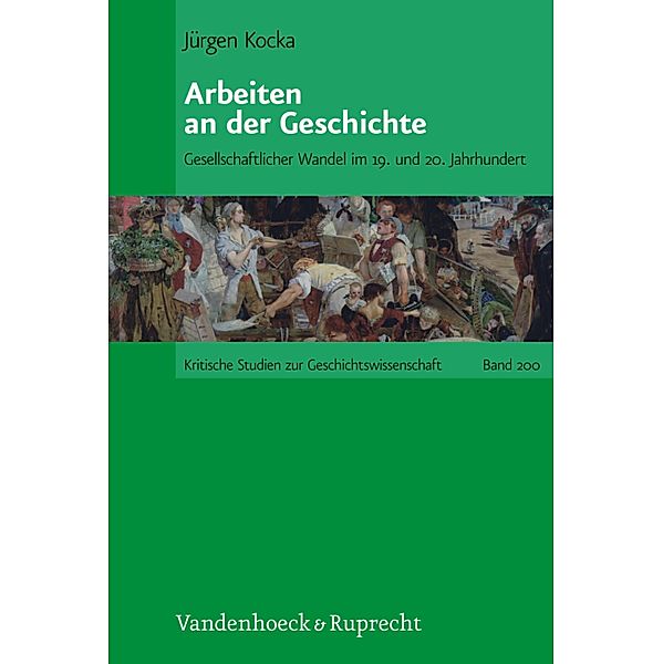 Arbeiten an der Geschichte / Kritische Studien zur Geschichtswissenschaft, Jürgen Kocka