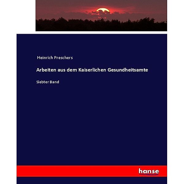 Arbeiten aus dem Kaiserlichen Gesundheitsamte, Heinrich Preschers