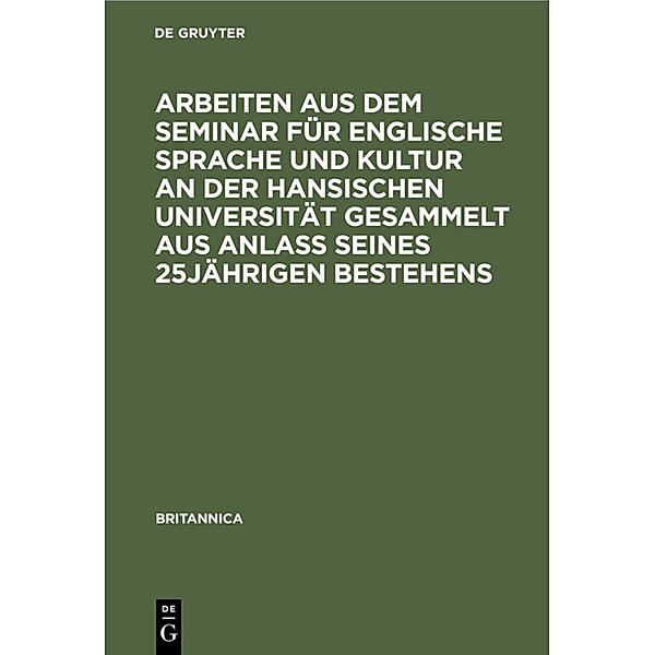 Arbeiten aus dem Seminar für englische Sprache und Kultur an der Hansischen Universität gesammelt aus Anlass seines 25jährigen Bestehens