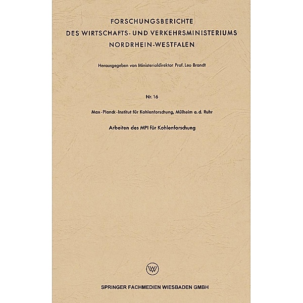 Arbeiten des MPI für Kohlenforschung / Forschungsberichte des Wirtschafts- und Verkehrsministeriums Nordrhein-Westfalen