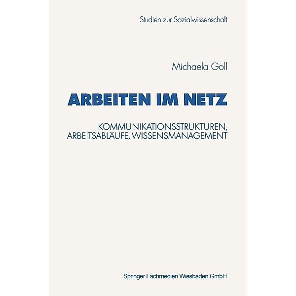 Arbeiten im Netz / Studien zur Sozialwissenschaft Bd.216, Michaela Goll