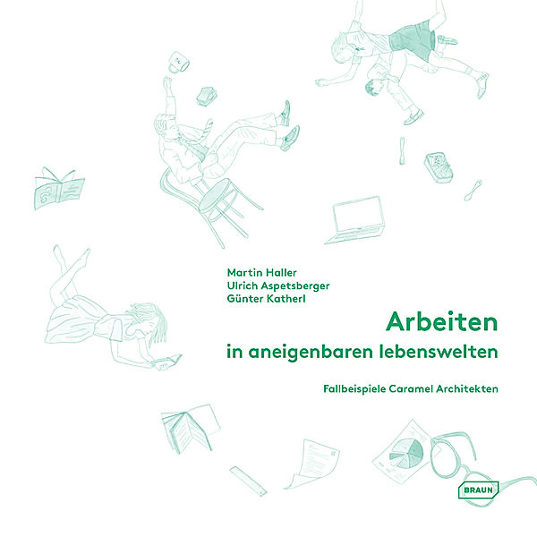 Arbeiten in aneigenbaren Lebenswelten, Martin Haller, Ulrich Aspetsberger, Günter Katherl