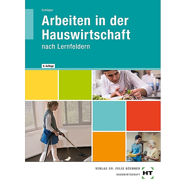 Arbeiten in der Hauswirtschaft nach Lernfeldern, Cornelia A. Schlieper