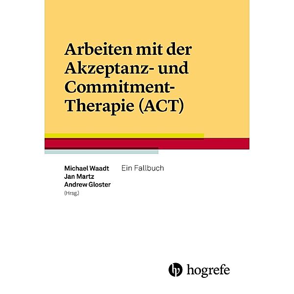 Arbeiten mit der Akzeptanz- und Commitment-Therapie (ACT)