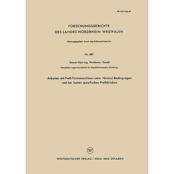 Arbeiten mit Preß-Formmaschinen unter Normal-Bedingungen und bei hohen spezifischen Preßdrücken / Forschungsberichte des Landes Nordrhein-Westfalen Bd.887, Waldemar Gesell