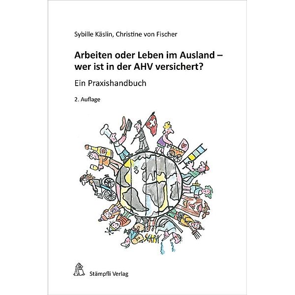 Arbeiten oder Leben im Ausland - wer ist in der AHV versichert?, Sybille Käslin, Christine von Fischer