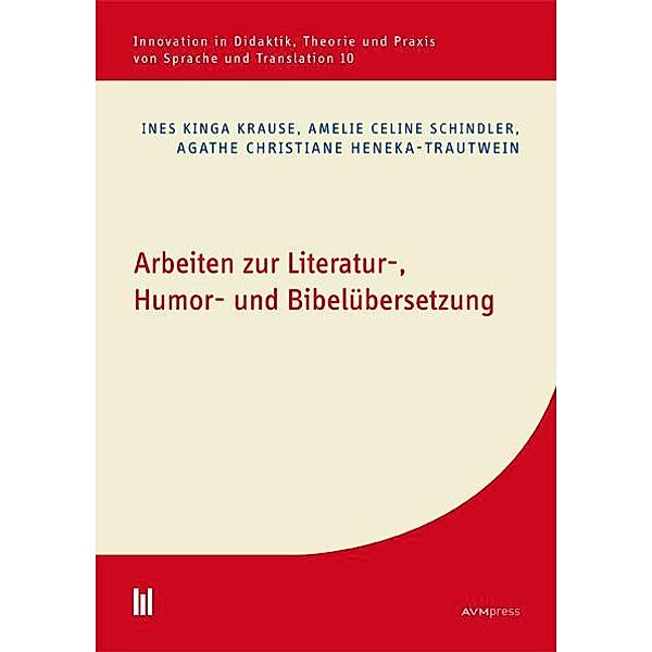 Arbeiten zur Literatur-, Humor- und Bibelübersetzung, Ines Kinga Krause, Amelie Celine Schindler, Agathe Christiane Heneka-Trautwein