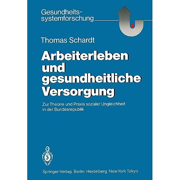 Arbeiterleben und gesundheitliche Versorgung / Gesundheitssystemforschung, Thomas Schardt