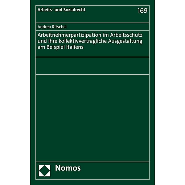 Arbeitnehmerpartizipation im Arbeitsschutz und ihre kollektivvertragliche Ausgestaltung am Beispiel Italiens / Arbeits- und Sozialrecht Bd.169, Andrea Ritschel