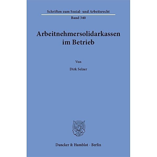 Arbeitnehmersolidarkassen im Betrieb., Dirk Selzer