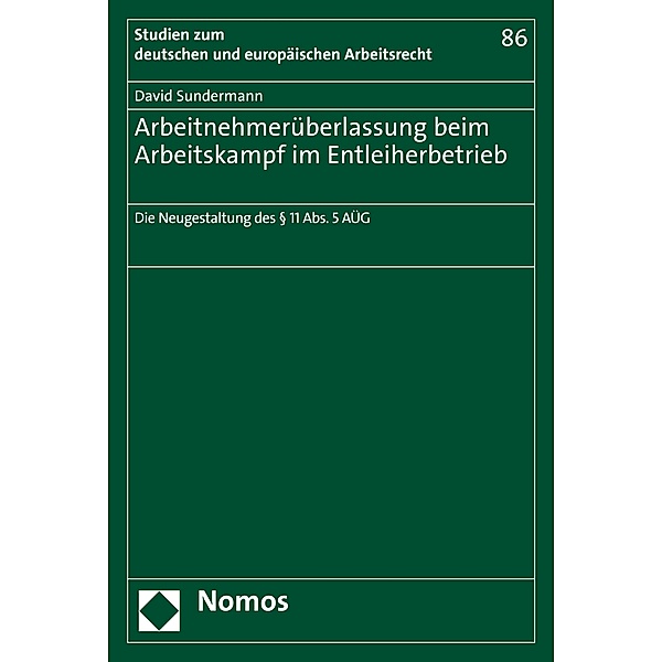 Arbeitnehmerüberlassung beim Arbeitskampf im Entleiherbetrieb / Studien zum deutschen und europäischen Arbeitsrecht Bd.86, David Sundermann