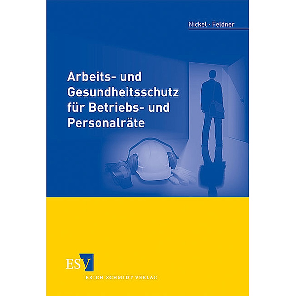 Arbeits- und Gesundheitsschutz für Betriebs- und Personalräte, Gerd Nickel, Jörg Feldner