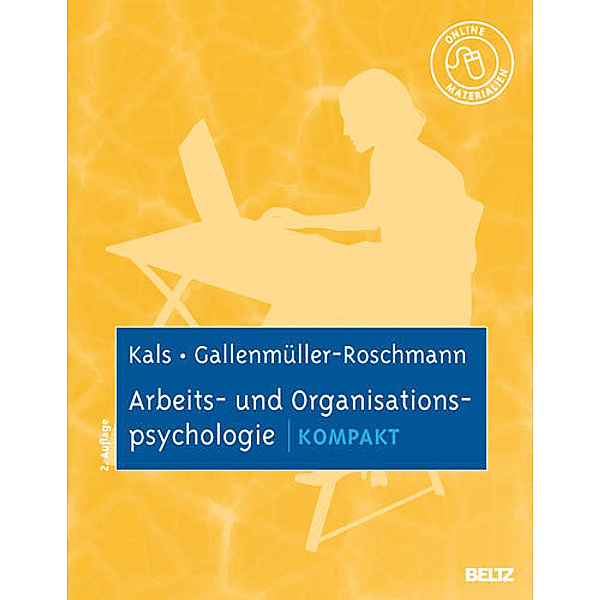 Arbeits- und Organisationspsychologie kompakt, Elisabeth Kals, Jutta Gallenmüller-Roschmann